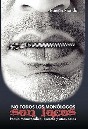 Imagen del vendedor de No Todos Los Monologos Son Locos : Poesia Monovocalica, Cuentos y Otras Cosas a la venta por AHA-BUCH GmbH