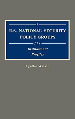 Immagine del venditore per U.S. National Security Policy Groups : Institutional Profiles venduto da AHA-BUCH GmbH