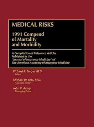 Immagine del venditore per Medical Risks : 1991 Compend of Mortality and Morbidity venduto da AHA-BUCH GmbH
