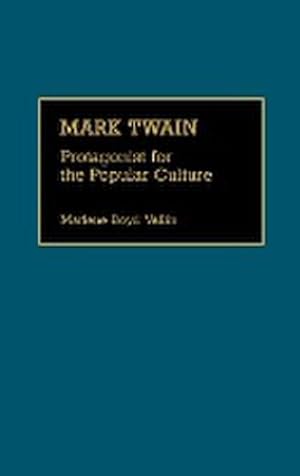 Image du vendeur pour Mark Twain : Protagonist for the Popular Culture mis en vente par AHA-BUCH GmbH