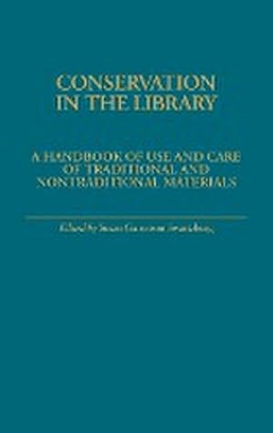 Immagine del venditore per Conservation in the Library : A Handbook of Use and Care of Traditional and Nontraditional Materials venduto da AHA-BUCH GmbH