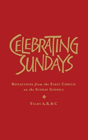 Image du vendeur pour Celebrating Sundays : reflections from the Early Church on the Sunday Gospels mis en vente par AHA-BUCH GmbH