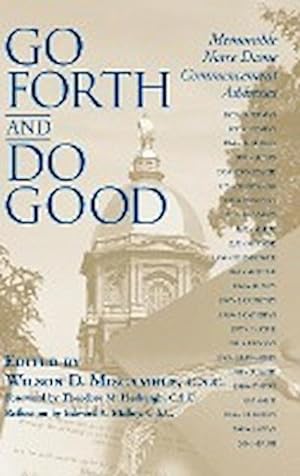 Bild des Verkufers fr Go Forth and Do Good : Memorable Notre Dame Commencement Addresses zum Verkauf von AHA-BUCH GmbH