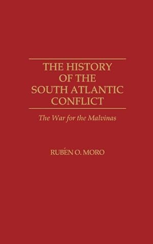 Imagen del vendedor de The History of the South Atlantic Conflict : The War for the Malvinas a la venta por AHA-BUCH GmbH