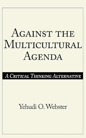 Seller image for Against the Multicultural Agenda : A Critical Thinking Alternative for sale by AHA-BUCH GmbH