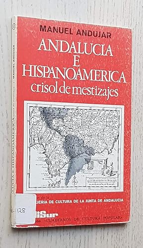 ANDALUCÍA E HISPANOAMÉRICA: crisol de mestizajes