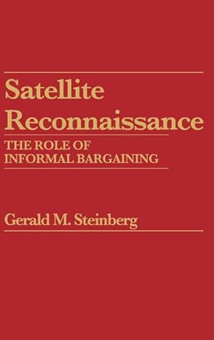 Seller image for Satellite Reconnaissance : The Role of Informal Bargaining for sale by AHA-BUCH GmbH