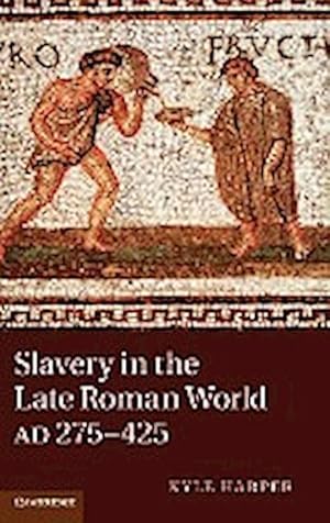 Bild des Verkufers fr Slavery in the Late Roman World, AD 275-425 zum Verkauf von AHA-BUCH GmbH