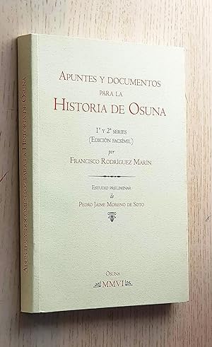 APUNTES Y DOCUMENTOS PARA LA HISTORIA DE OSUNA. 1ª y 2ª Series (Edición facsímil)