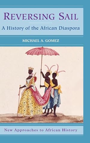 Bild des Verkufers fr Reversing Sail : A History of the African Diaspora zum Verkauf von AHA-BUCH GmbH