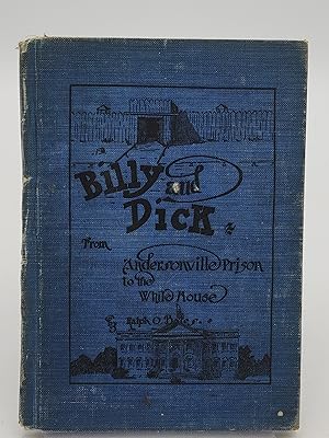 Billy and Dick: From Andersonville prison to the White House.