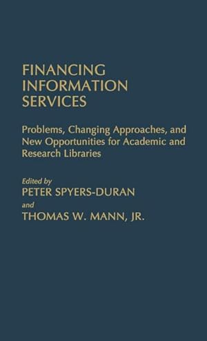 Seller image for Financing Information Services : Problems, Changing Approaches, and New Opportunities for Academic and Research Libraries for sale by AHA-BUCH GmbH