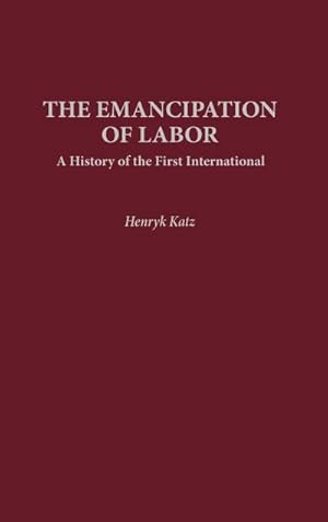 Seller image for The Emancipation of Labor : A History of the First International for sale by AHA-BUCH GmbH