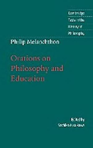 Image du vendeur pour Melanchthon : Orations on Philosophy and Education mis en vente par AHA-BUCH GmbH