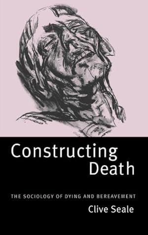 Bild des Verkufers fr Constructing Death : The Sociology of Dying and Bereavement zum Verkauf von AHA-BUCH GmbH