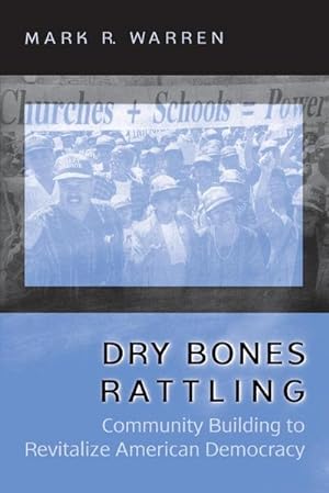 Imagen del vendedor de Dry Bones Rattling : Community Building to Revitalize American Democracy a la venta por AHA-BUCH GmbH