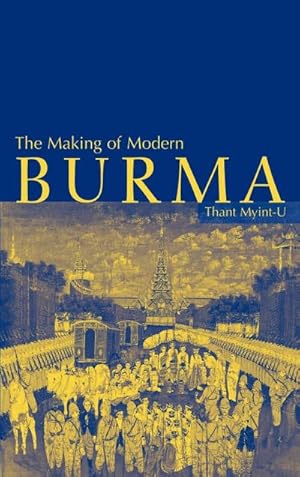 Bild des Verkufers fr The Making of Modern Burma zum Verkauf von AHA-BUCH GmbH