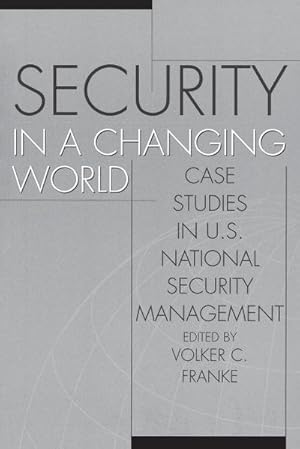 Seller image for Security in a Changing World : Case Studies in U.S. National Security Management for sale by AHA-BUCH GmbH
