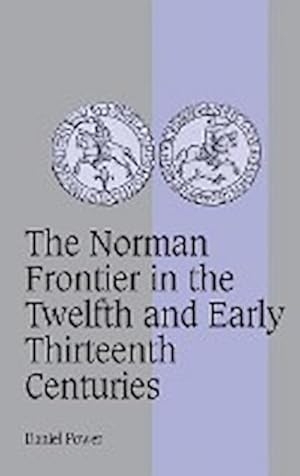 Bild des Verkufers fr The Norman Frontier in the Twelfth and Early Thirteenth Centuries zum Verkauf von AHA-BUCH GmbH