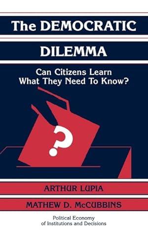 Seller image for The Democratic Dilemma : Can Citizens Learn What They Need to Know? for sale by AHA-BUCH GmbH