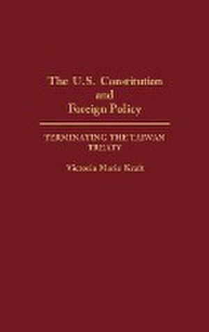 Seller image for The U.S. Constitution and Foreign Policy : Terminating the Taiwan Treaty for sale by AHA-BUCH GmbH
