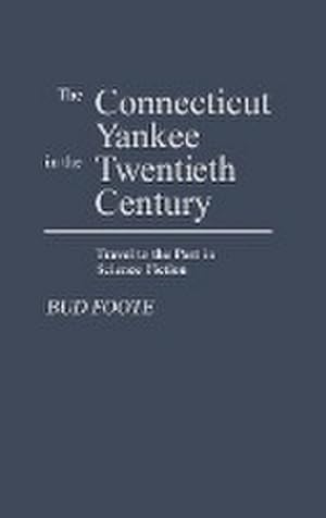 Seller image for The Connecticut Yankee in the Twentieth Century : Travel to the Past in Science Fiction for sale by AHA-BUCH GmbH