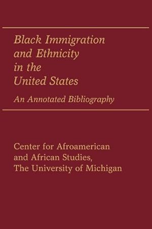 Bild des Verkufers fr Black Immigration and Ethnicity in the United States : An Annotated Bibliography zum Verkauf von AHA-BUCH GmbH