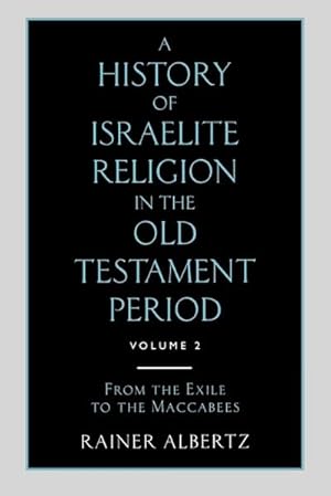 Bild des Verkufers fr A History of Israelite Religion in the Old Testament Period Volume 2 from the Exile to the Maccabees zum Verkauf von AHA-BUCH GmbH