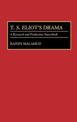 Seller image for T.S. Eliot's Drama : A Research and Production Sourcebook for sale by AHA-BUCH GmbH