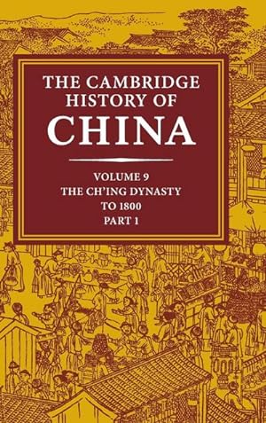 Seller image for The Cambridge History of China : Volume 9, Part 1, the Ch'ing Empire to 1800 for sale by AHA-BUCH GmbH