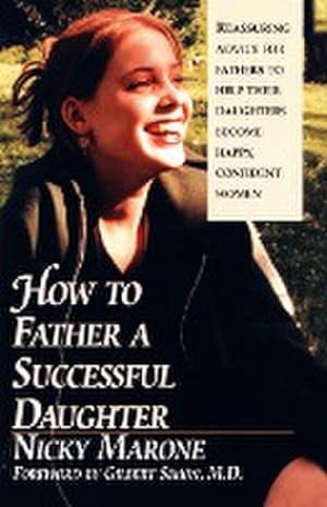 Seller image for How to Father a Successful Daughter : 6 Vital Ingredients for sale by AHA-BUCH GmbH
