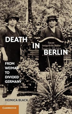 Bild des Verkufers fr Death in Berlin : From Weimar to the Cold War zum Verkauf von AHA-BUCH GmbH
