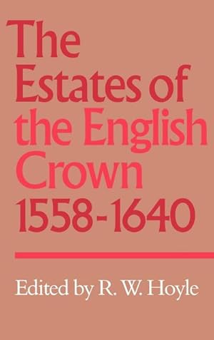 Bild des Verkufers fr The Estates of the English Crown, 1558 1640 zum Verkauf von AHA-BUCH GmbH
