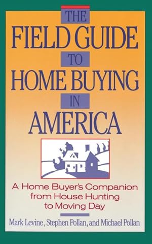 Bild des Verkufers fr The Field Guide to Home Buying in America : A Home Buyer's Companion from House Hunting to Moving Day zum Verkauf von AHA-BUCH GmbH