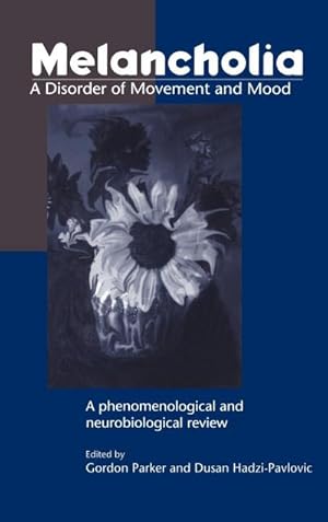 Seller image for Melancholia : A Disorder of Movement and Mood: A Phenomenological and Neurobiological Review for sale by AHA-BUCH GmbH