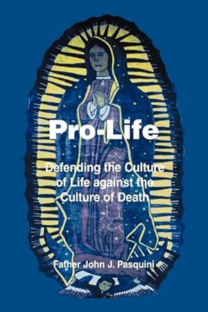 Image du vendeur pour Pro-Life : Defending the Culture of Life against the Culture of Death mis en vente par AHA-BUCH GmbH