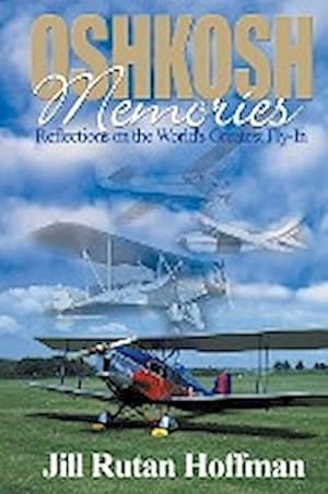 Seller image for Oshkosh Memories : Reflections on the World's Greatest Fly-In for sale by AHA-BUCH GmbH