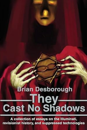 Seller image for They Cast No Shadows : A collection of essays on the Illuminati, revisionist history, and suppressed technologies. for sale by AHA-BUCH GmbH