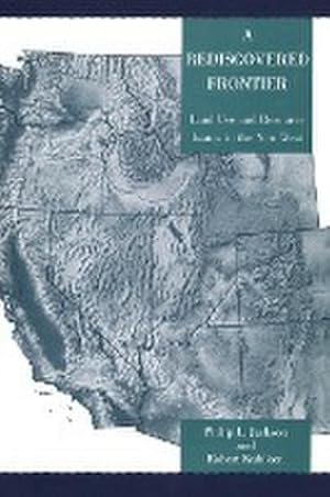Imagen del vendedor de A Rediscovered Frontier : Land Use and Resource Issues in the New West a la venta por AHA-BUCH GmbH