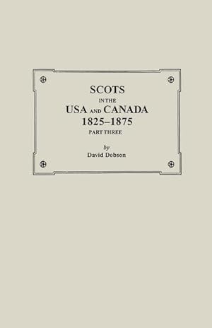 Imagen del vendedor de Scots in the USA and Canada, 1825-1875. Part Three a la venta por AHA-BUCH GmbH