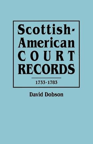 Seller image for Scottish-American Court Records, 1733-1783 for sale by AHA-BUCH GmbH