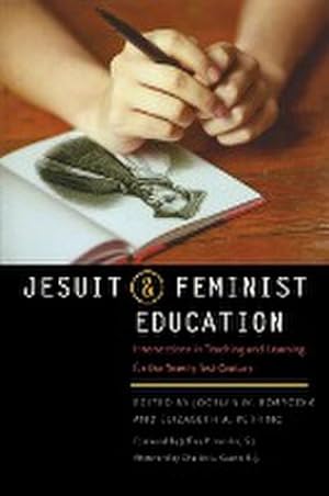Bild des Verkufers fr Jesuit and Feminist Education : Intersections in Teaching and Learning for the Twenty-First Century zum Verkauf von AHA-BUCH GmbH