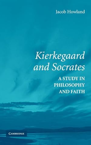Bild des Verkufers fr Kierkegaard and Socrates : A Study in Philosophy and Faith zum Verkauf von AHA-BUCH GmbH