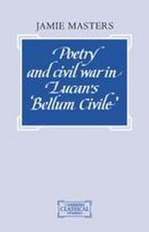 Imagen del vendedor de Poetry and Civil War in Lucan's Bellum Civile a la venta por AHA-BUCH GmbH