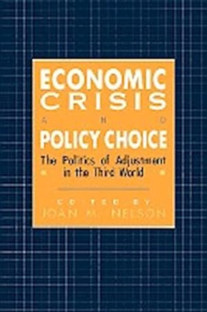 Imagen del vendedor de Economic Crisis and Policy Choice : The Politics of Adjustment in the Third World a la venta por AHA-BUCH GmbH
