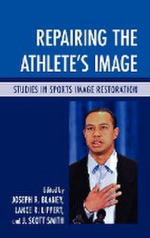 Imagen del vendedor de Repairing the Athlete's Image : Studies in Sports Image Restoration a la venta por AHA-BUCH GmbH
