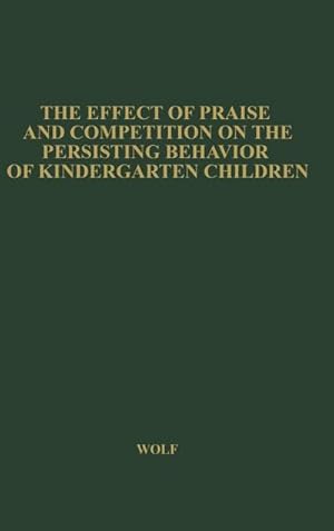 Imagen del vendedor de The Effect of Praise and Competition : On the Persisting Behavior of Kindergarten Children a la venta por AHA-BUCH GmbH