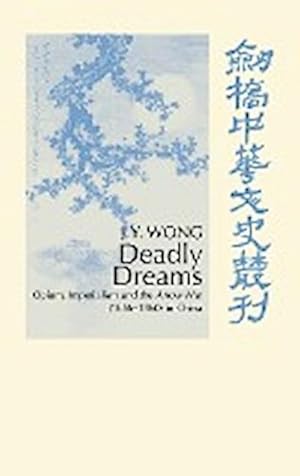 Immagine del venditore per Deadly Dreams : Opium and the Arrow War (1856 1860) in China venduto da AHA-BUCH GmbH