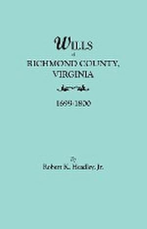 Bild des Verkufers fr Wills of Richmond County, Virginia, 1699-1800 zum Verkauf von AHA-BUCH GmbH