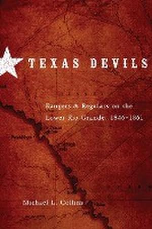 Immagine del venditore per Texas Devils : Rangers and Regulars on the Lower Rio Grande, 1846-1861 venduto da AHA-BUCH GmbH